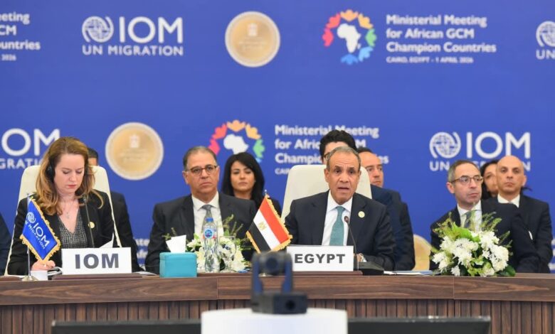 القاهرة تستضيف الاجتماع الوزاري للدول الأفريقية الرائدة في تنفيذ أهداف الميثاق العالمي لهجرة آمنة ومنظمة ومنتظمة
